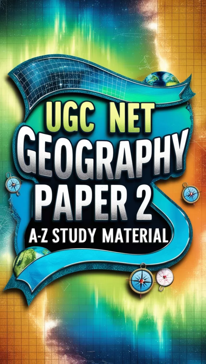 UGC NET GEOGRAPHY PAPER 2 A-Z Study Material