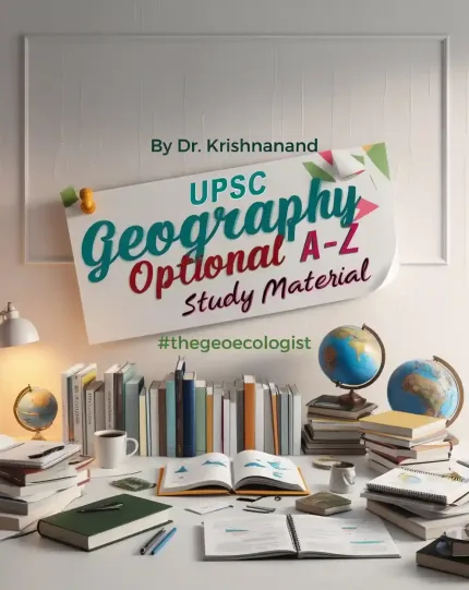 UPSC GEOGRAPHY OPTIONAL A-Z Study Material