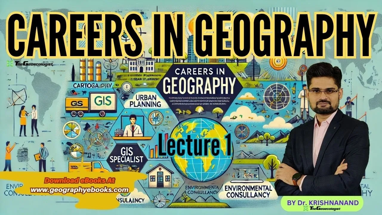 Careers in Geography- L1-thehgeoecologist-DR.Krishnanand