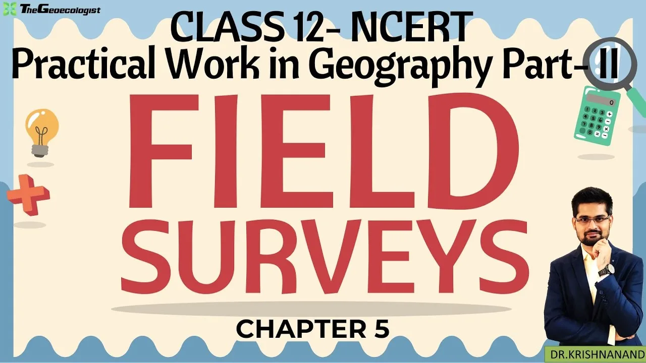 Field Surveys-Chapter 5- Class 12 NCERT- Practical Geography