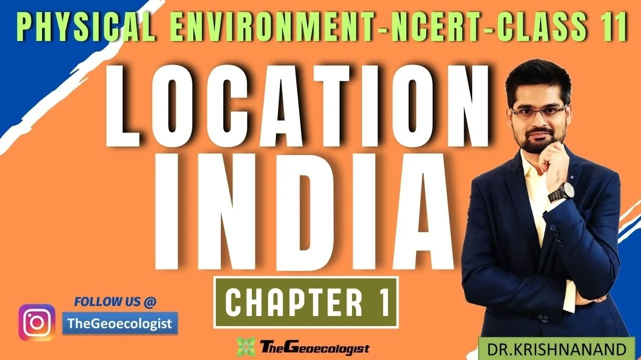 India: Location-Chapter -1- NCERT Geography-Class 11