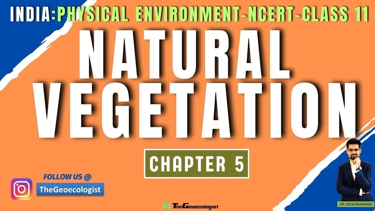 Natural Vegetation- Chapter 5-Class 11-NCERT-India Physical Environment