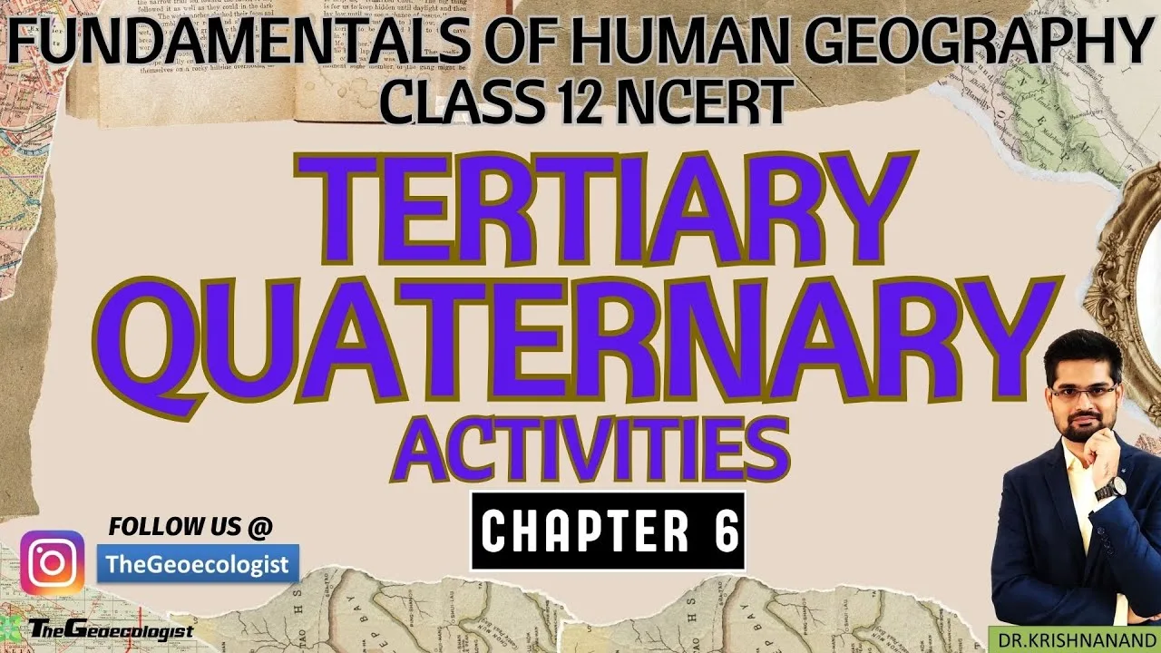 Tertiary and Quaternary Activities -Chapter 6 - Class 12 - NCERT Geography