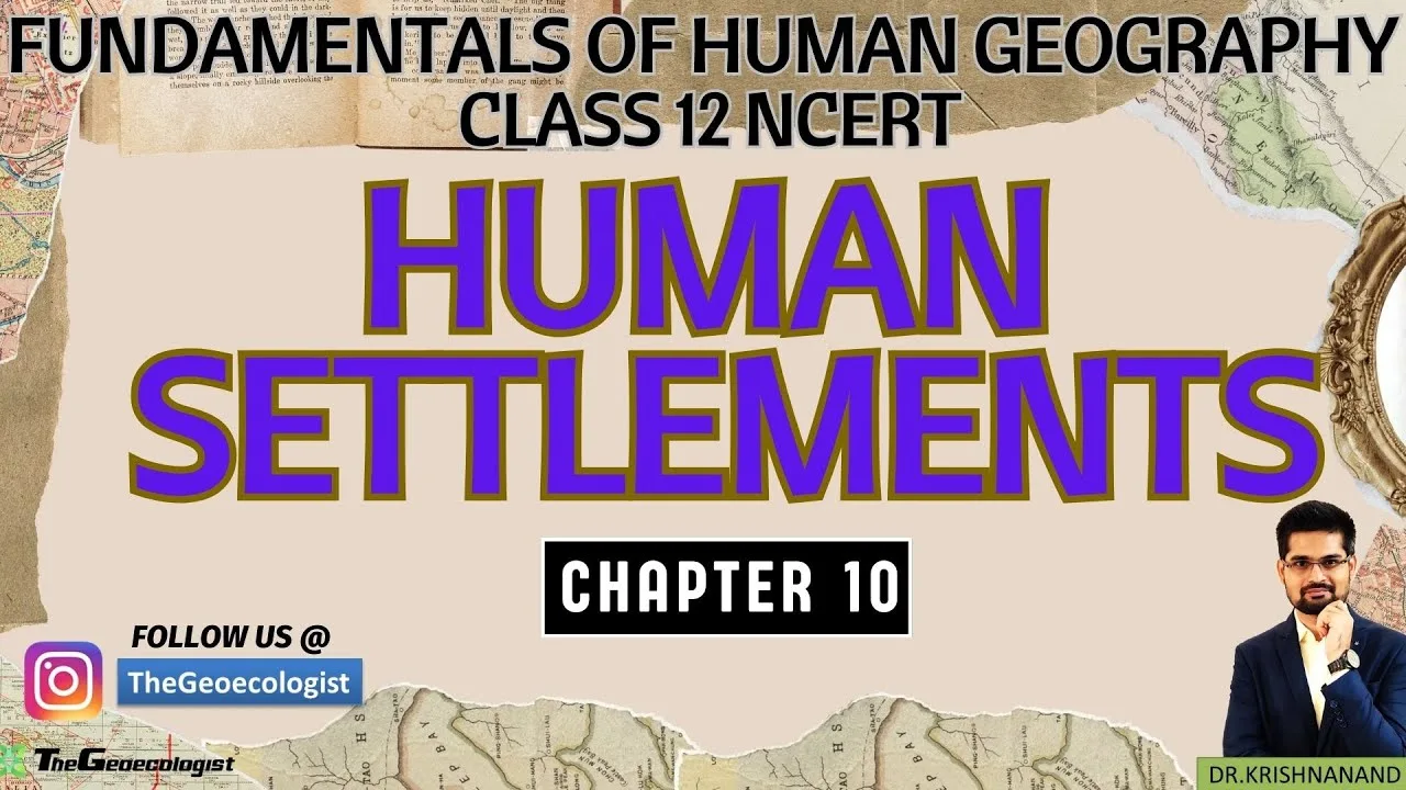 Human Settlements- Chapter 10 - Class 12  NCERT Geography