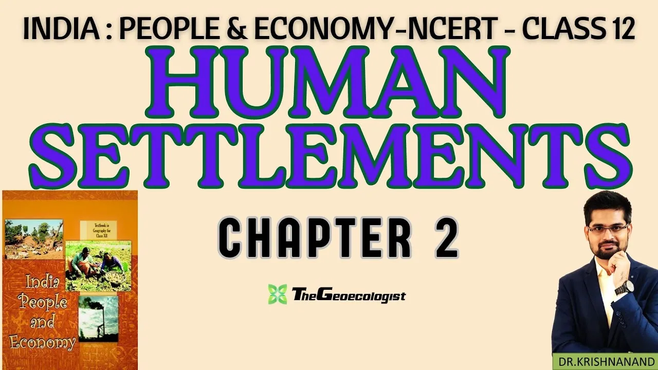 Human Settlements-Chapter 2- Class 12  NCERT Geography