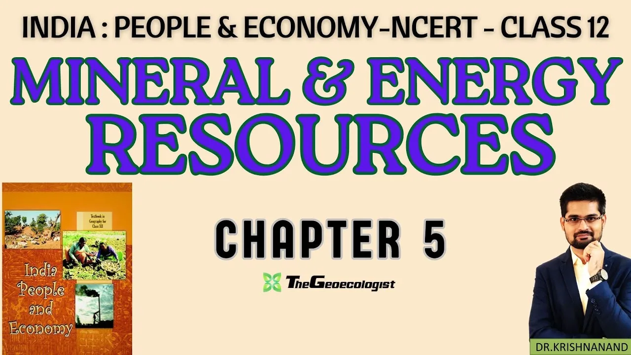 Mineral and Energy Resources-Chapter 5-Class 12 -NCERT Geography
