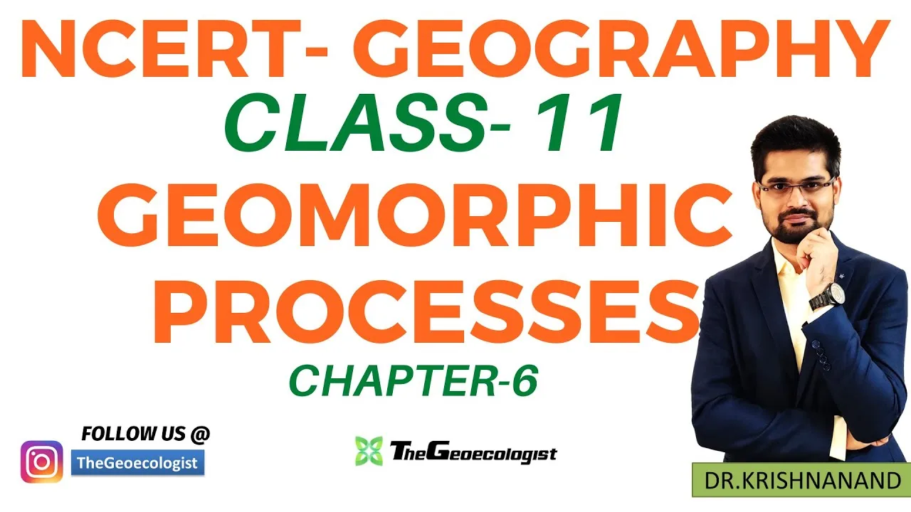 Geomorphic Processes-Endogenic & Exogenic Processes-  NCERT Geography Class 11-Chapter 6