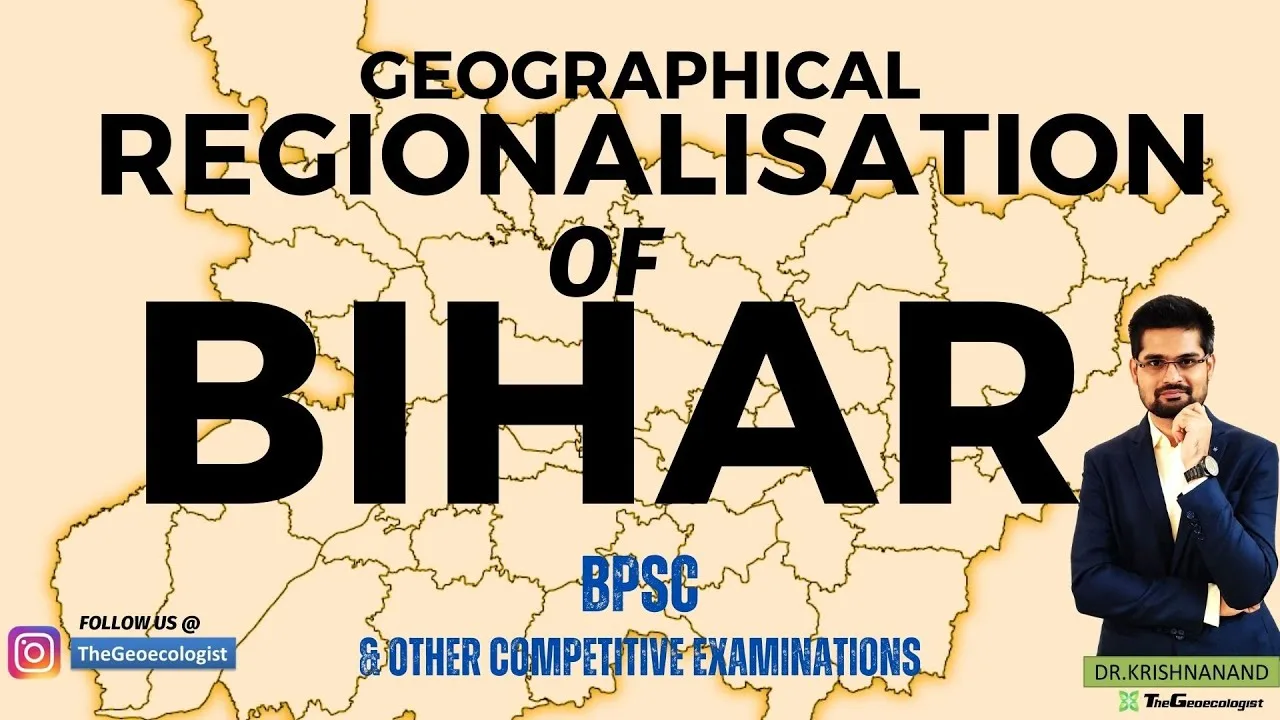 Geographical Regionalisation of Bihar- BPSC-TheGeoecologist
