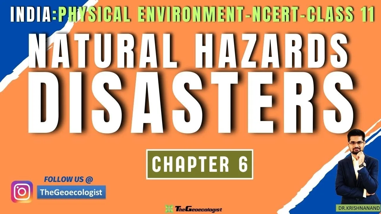 Natural Hazards and Disasters- Class 11-Chapter 6 - NCERT- India Physical Environment
