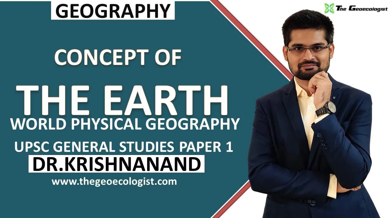 The Earth and Its Components | World Physical Geography | GS Paper-1| Dr. Krishnanand
