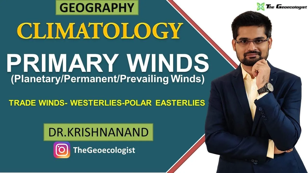 Primary Winds | Trade Winds, Westerlies and Polar Easterlies | Climatology | Dr. Krishnanand