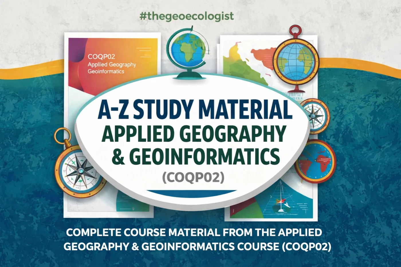 A-Z Study Material- Applied Geography & Geoinformatics Course (COQPO2)