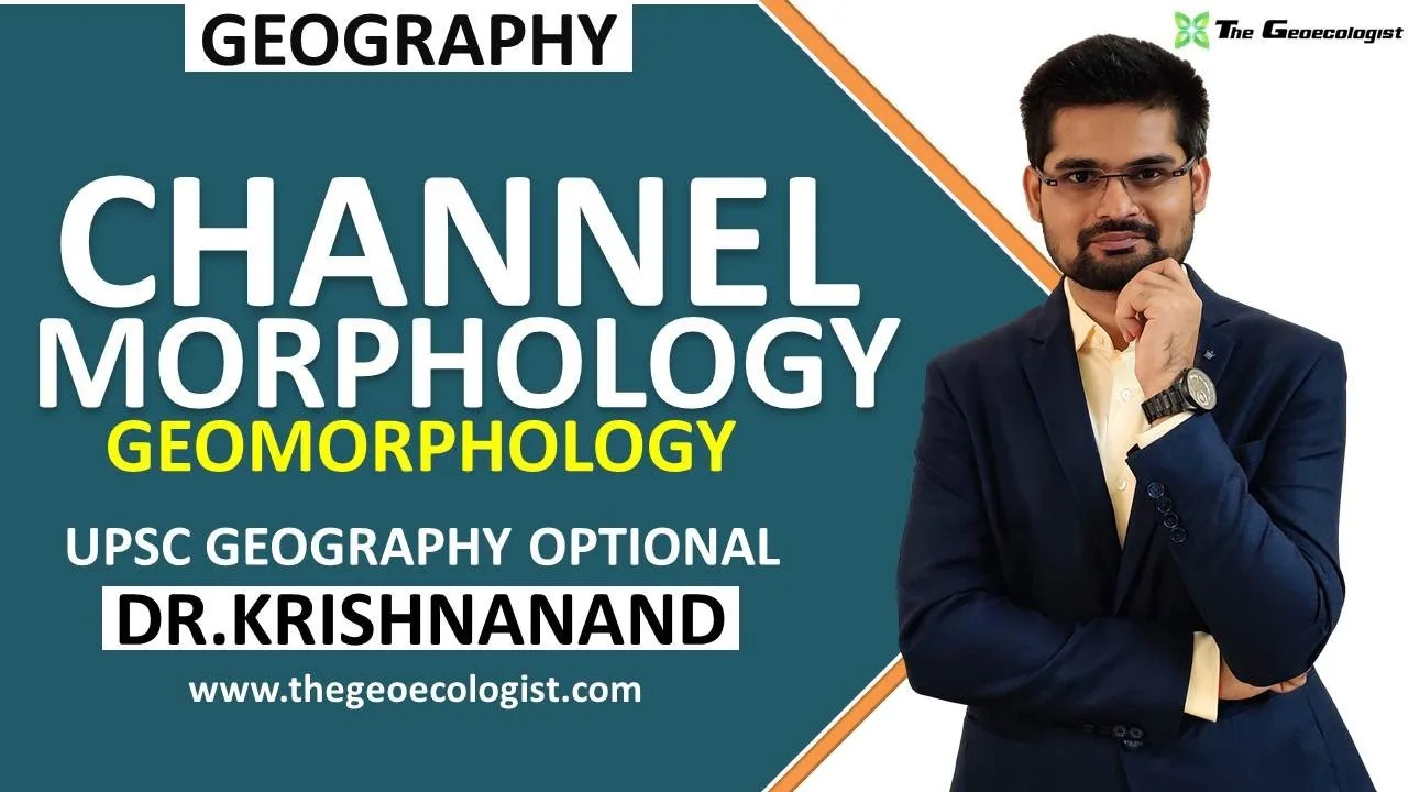 Channel Morphology: Key Concepts for UPSC Geography