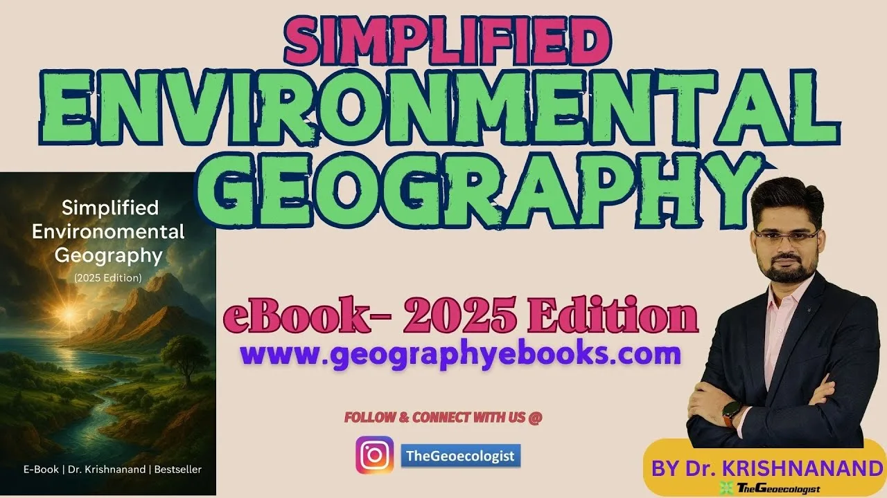 Simplified Environmental Geography 2025 – Must‑Know Topics for UPSC