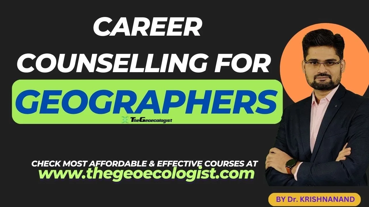 Career Counselling Geographers: Careers, UPSC & GIS Guide