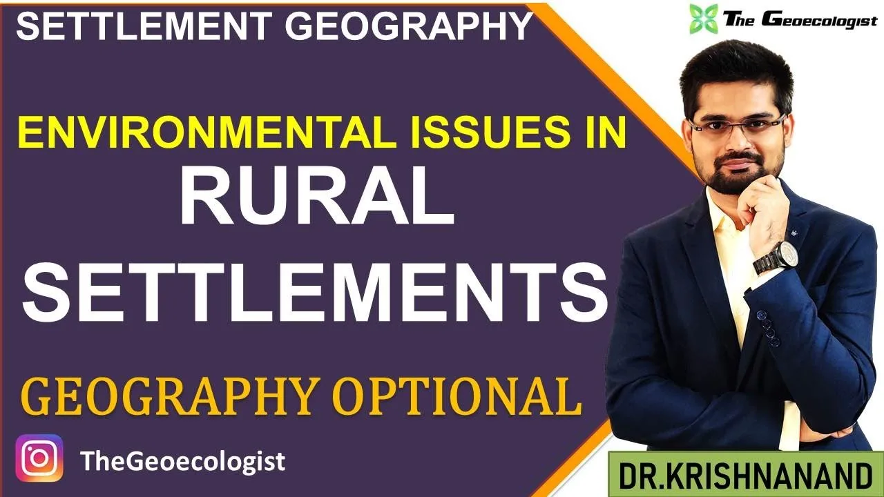 Environmental Issues Rural Settlements: Key Topics for UPSC