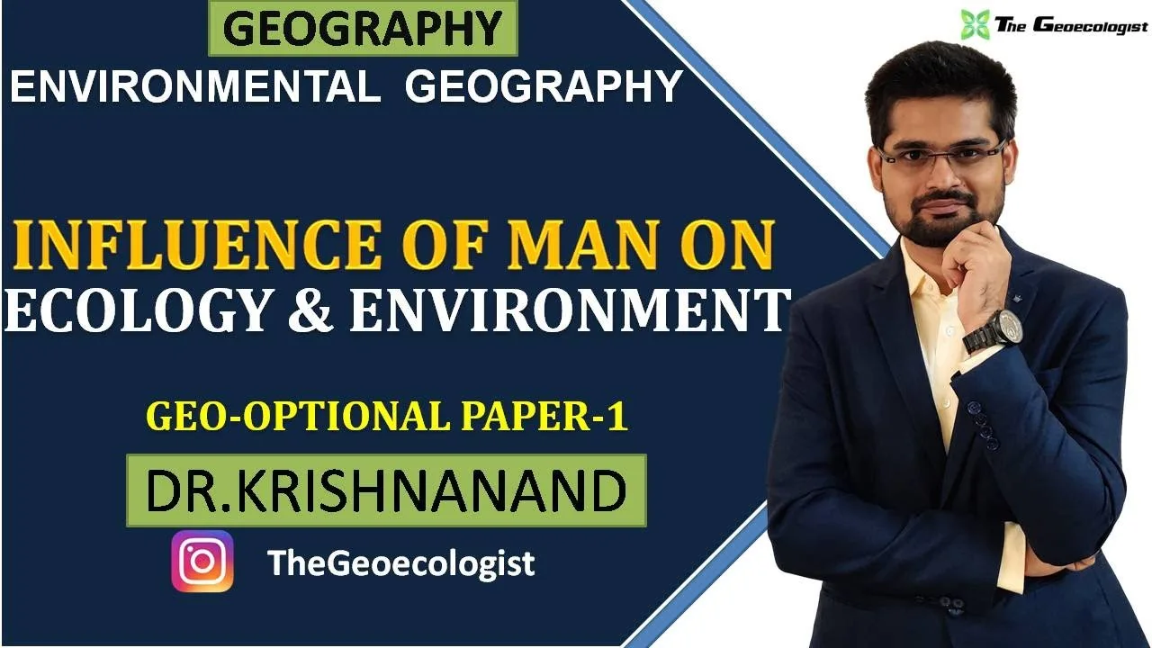 Human Impact on Environment: UPSC Geography Guide